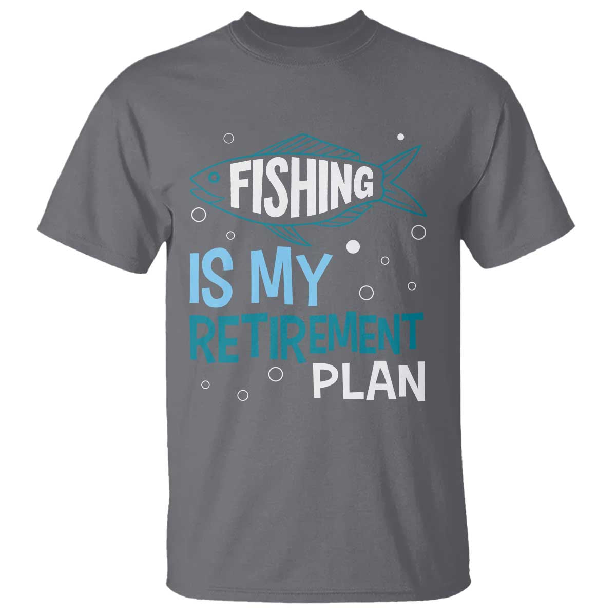 Fishing Is My Retirement Plan T Shirt Perfect For Retirees And Fishing Lovers TS12 Charcoal Print Your Wear