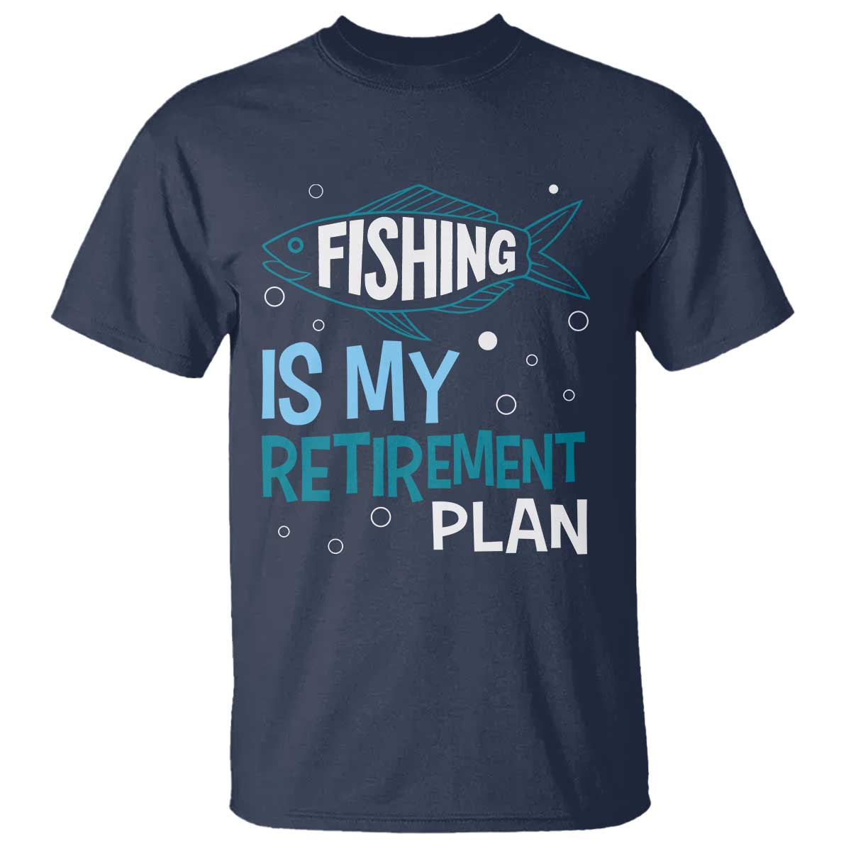 Fishing Is My Retirement Plan T Shirt Perfect For Retirees And Fishing Lovers TS12 Navy Print Your Wear