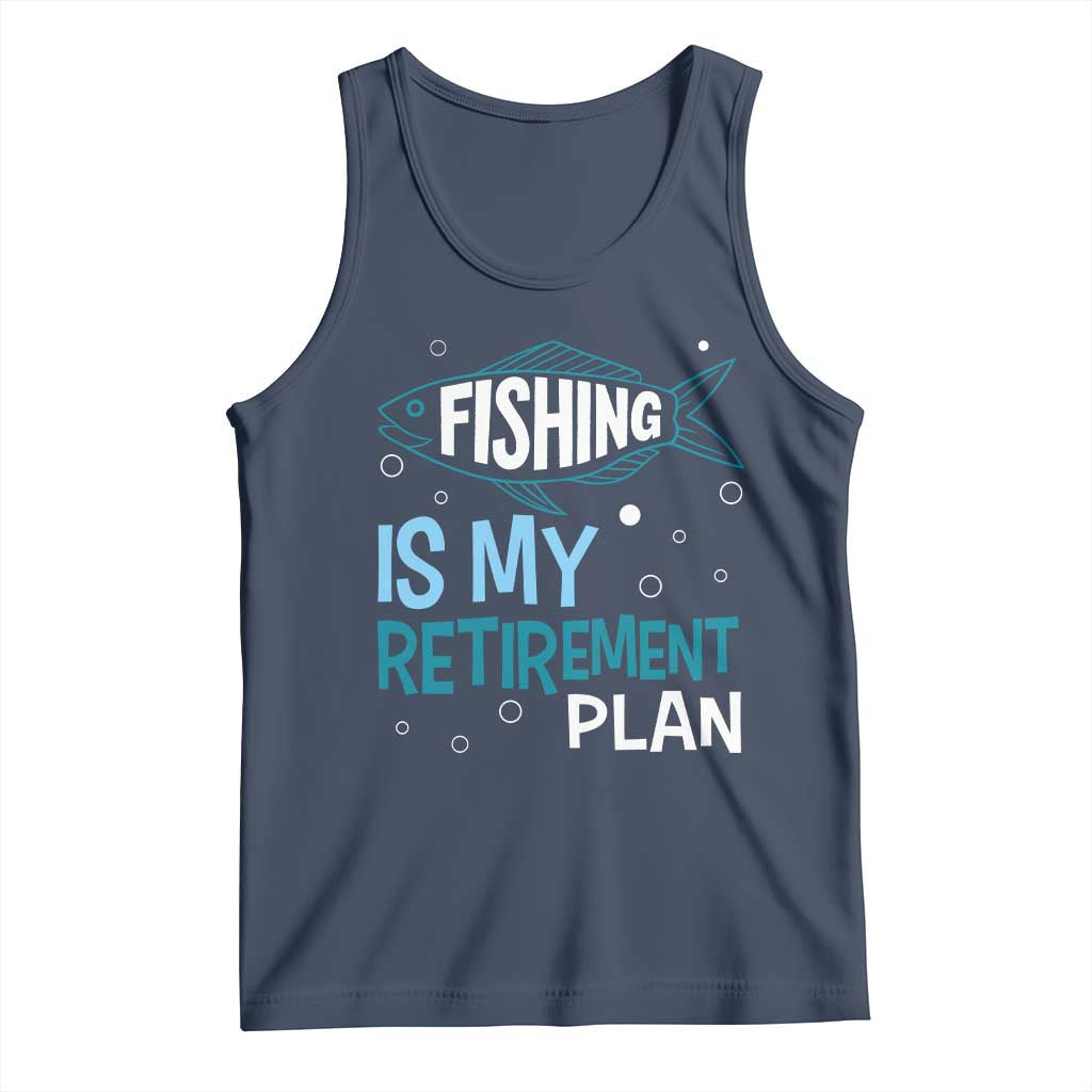 Fishing Is My Retirement Plan Tank Top Perfect For Retirees And Fishing Lovers TS12 Navy Print Your Wear