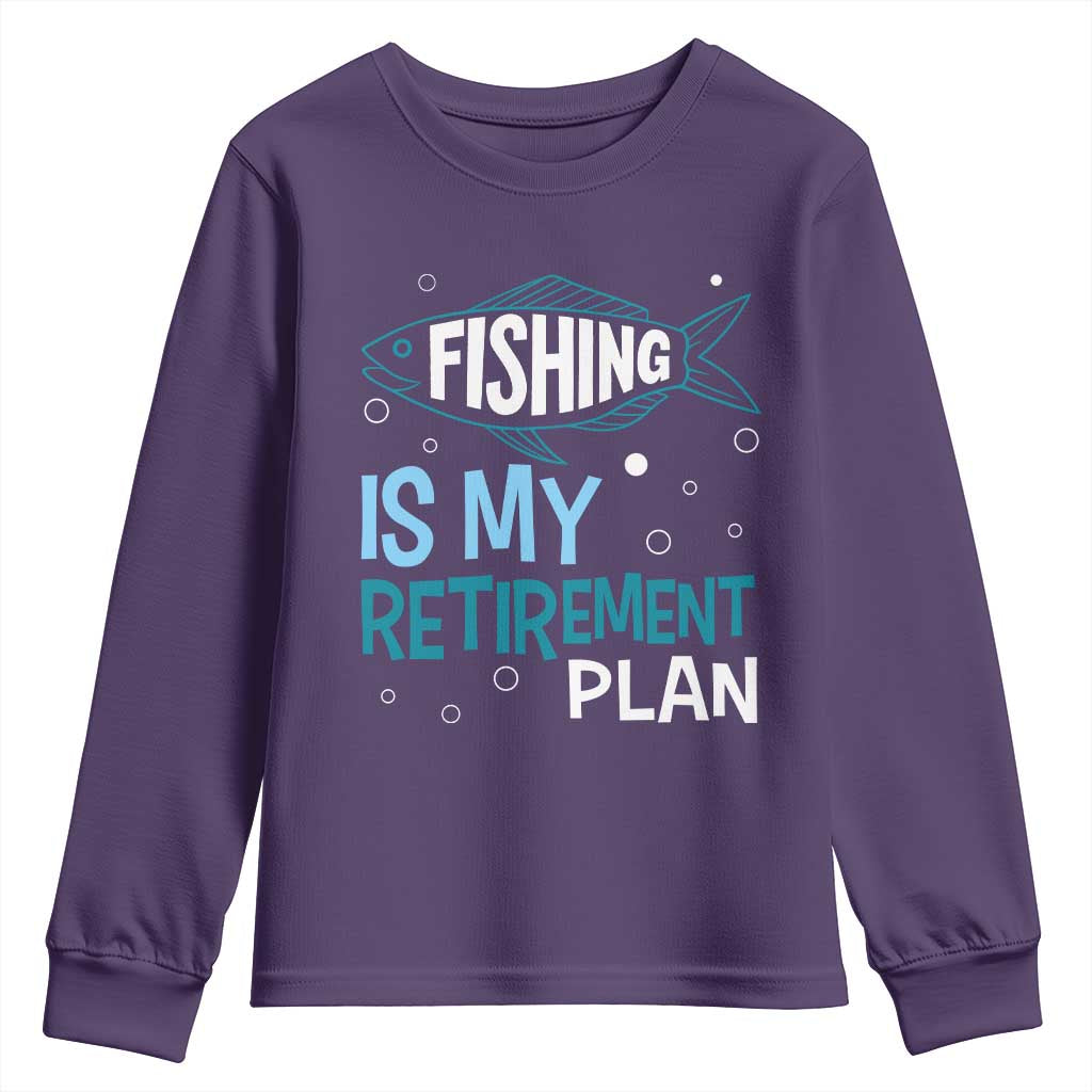 Fishing Is My Retirement Plan Youth Sweatshirt Perfect For Retirees And Fishing Lovers TS12 Purple Print Your Wear