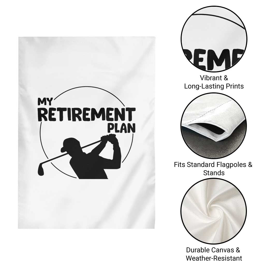 My Retirement Plan Golf Garden Flag Retired Men And Golf Lovers TS12 Print Your Wear