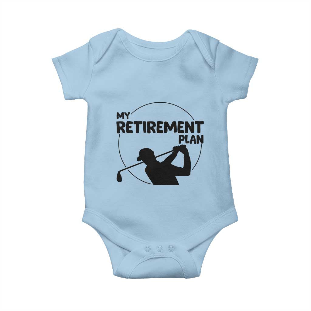 My Retirement Plan Golf Baby Onesie Retired Men And Golf Lovers TS12 Light Blue Print Your Wear