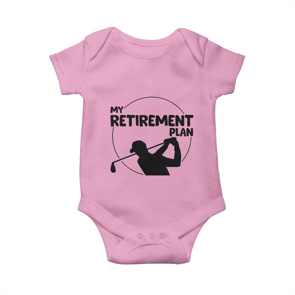 My Retirement Plan Golf Baby Onesie Retired Men And Golf Lovers TS12 Light Pink Print Your Wear