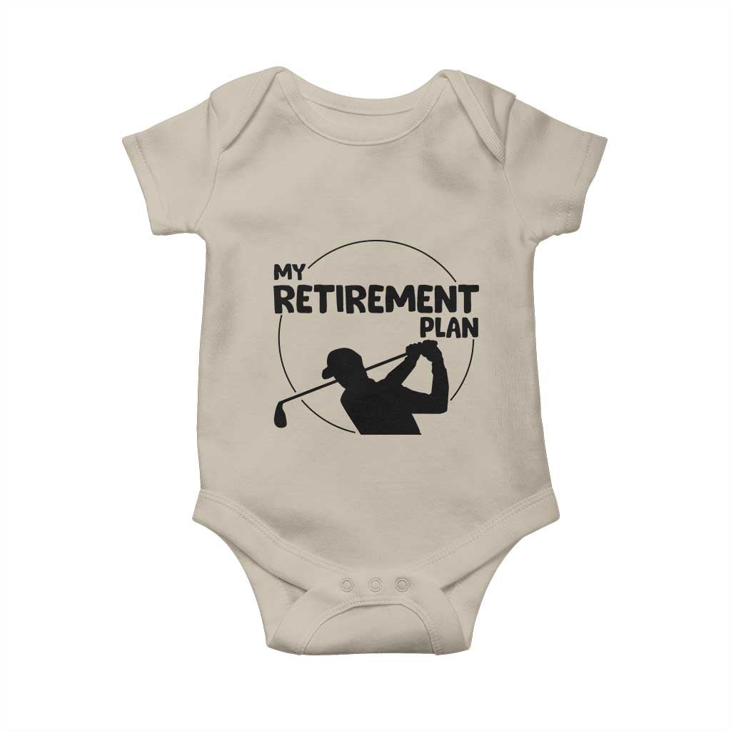 My Retirement Plan Golf Baby Onesie Retired Men And Golf Lovers TS12 Sand Print Your Wear