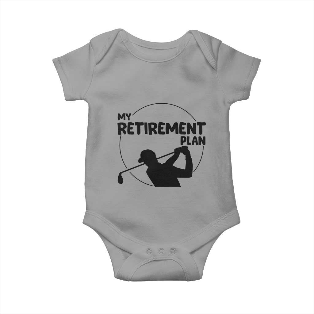 My Retirement Plan Golf Baby Onesie Retired Men And Golf Lovers TS12 Sport Gray Print Your Wear