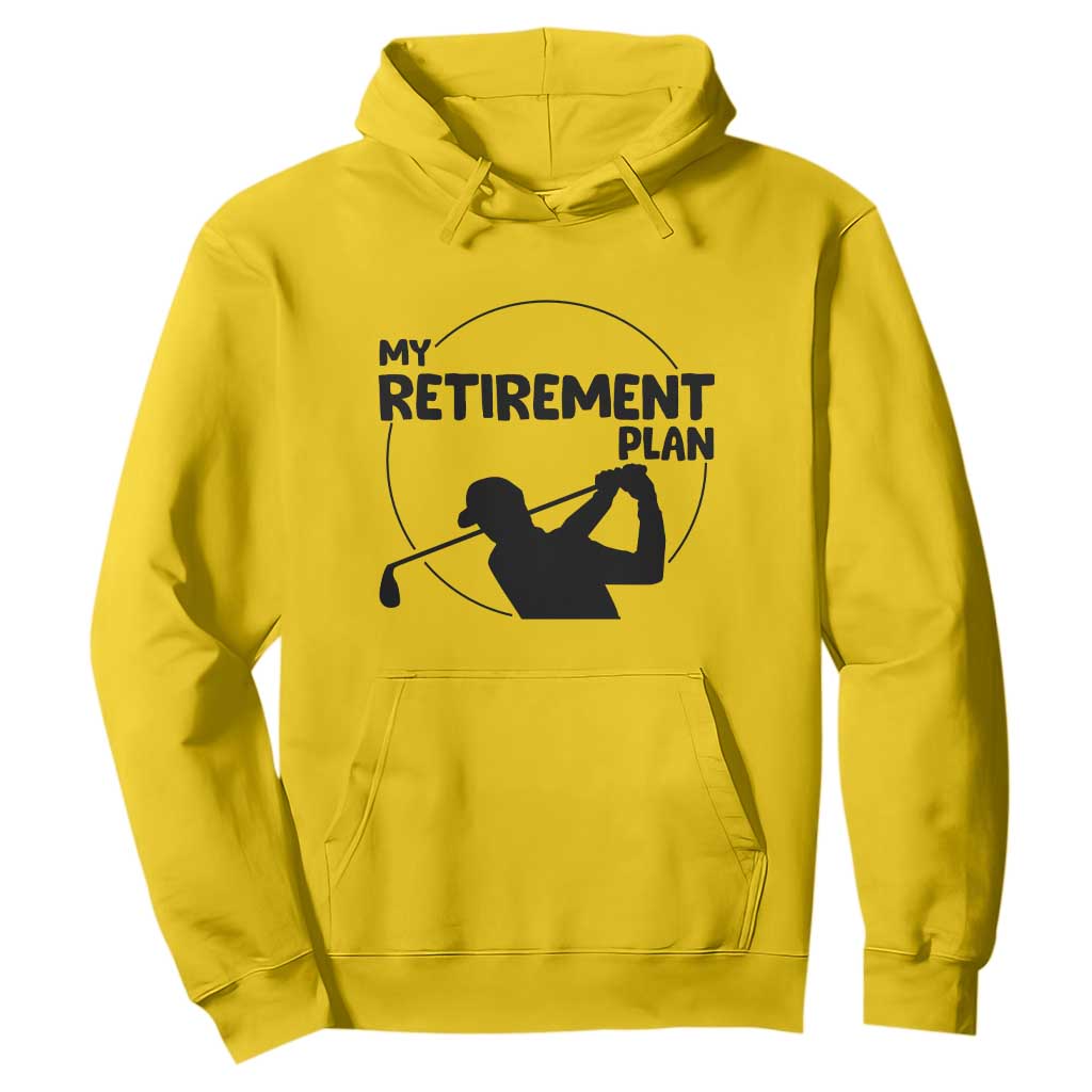 My Retirement Plan Golf Hoodie Retired Men And Golf Lovers TS12 Daisy Print Your Wear