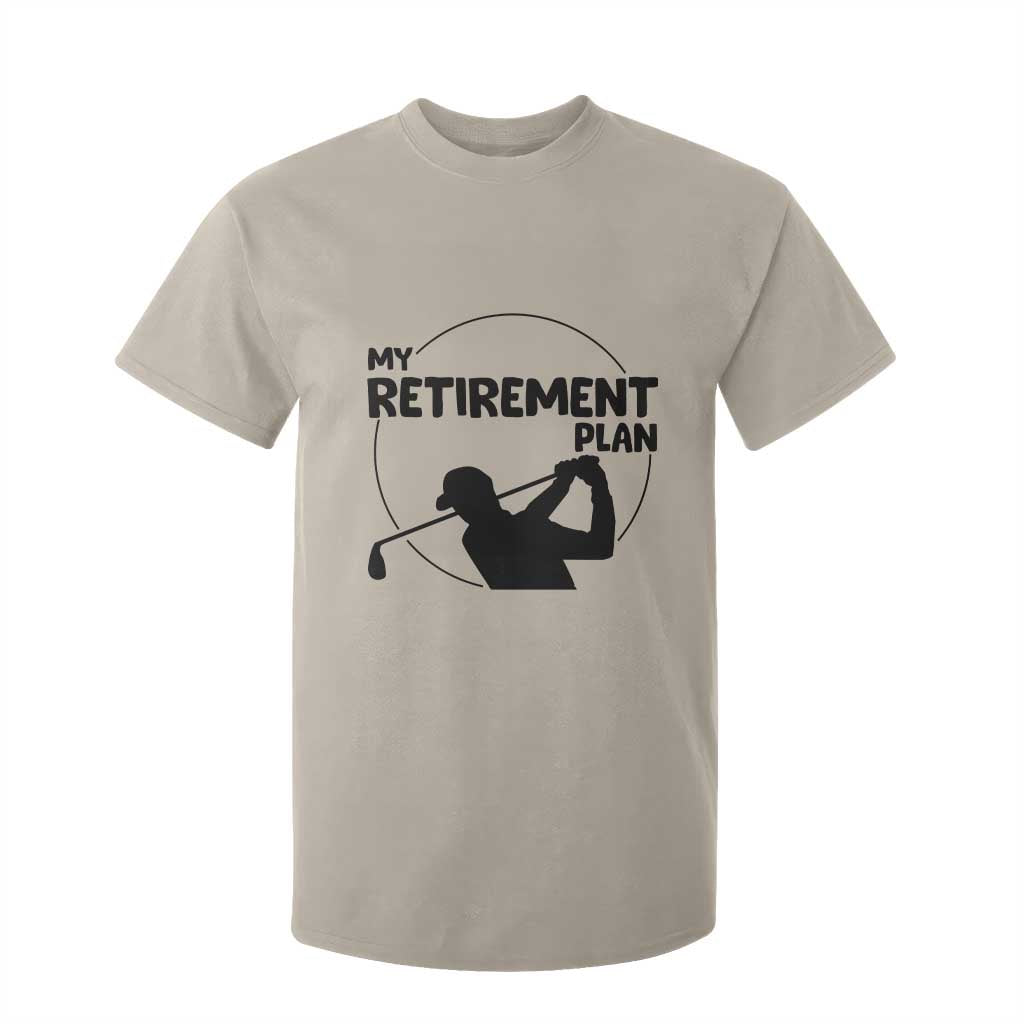 My Retirement Plan Golf T Shirt For Kid Retired Men And Golf Lovers TS12 Sand Print Your Wear