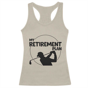 My Retirement Plan Golf Racerback Tank Top Retired Men And Golf Lovers TS12 Sand Print Your Wear