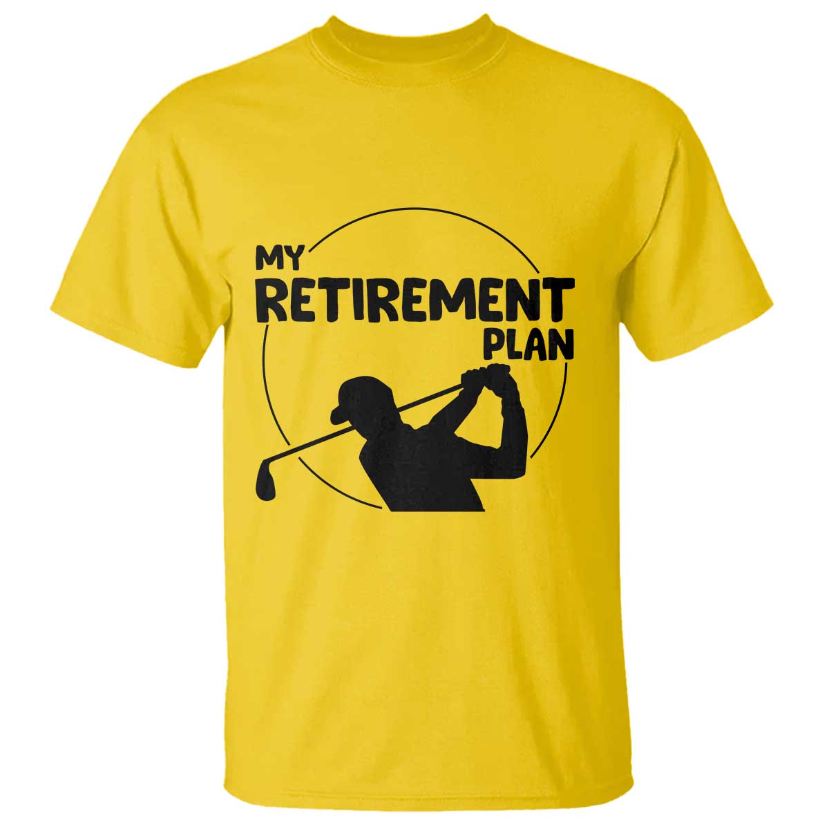 My Retirement Plan Golf T Shirt Retired Men And Golf Lovers TS12 Daisy Print Your Wear