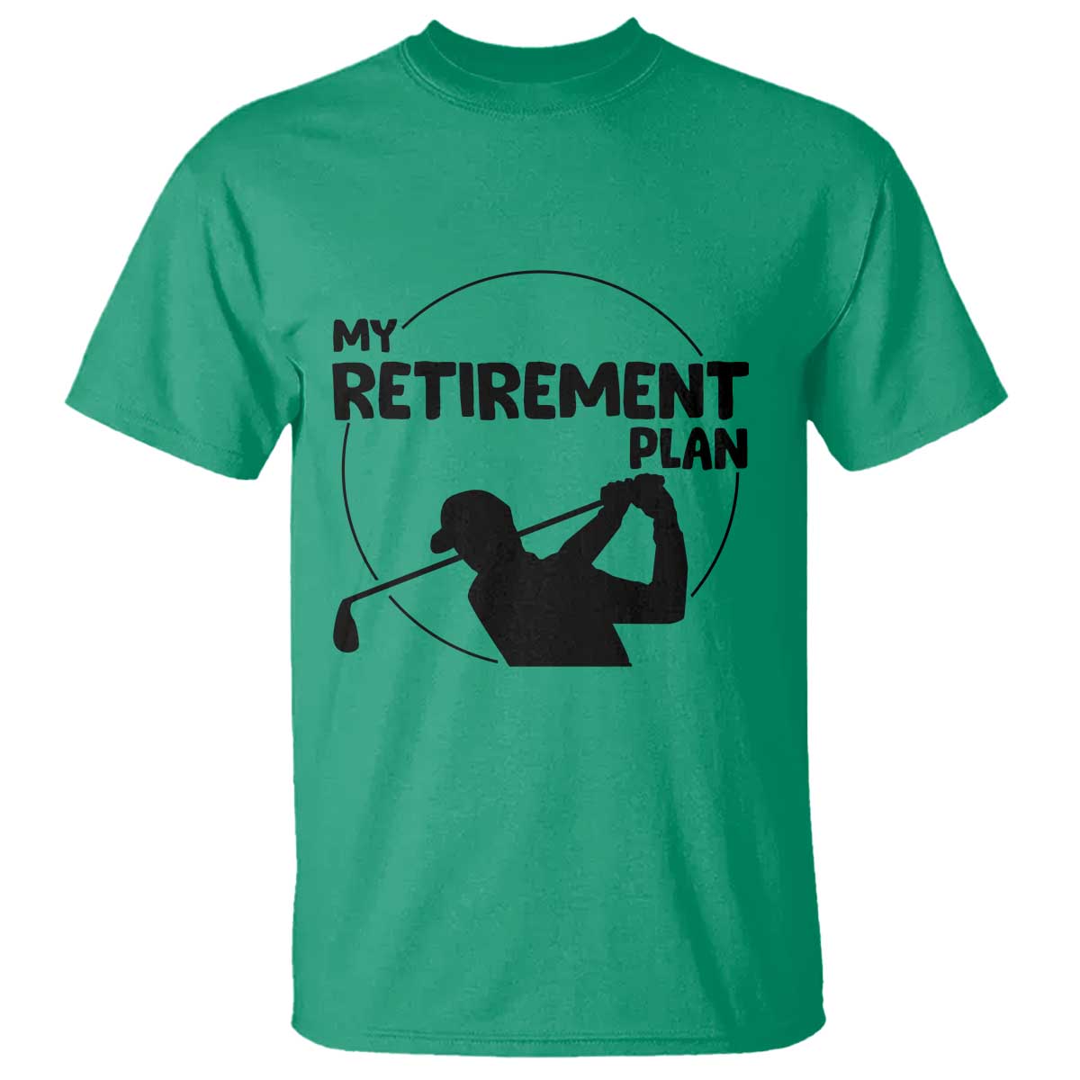 My Retirement Plan Golf T Shirt Retired Men And Golf Lovers TS12 Irish Green Print Your Wear