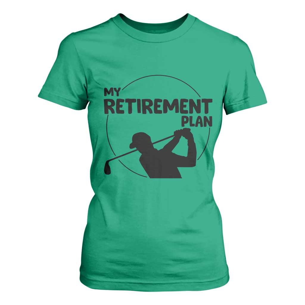 My Retirement Plan Golf T Shirt For Women Retired Men And Golf Lovers TS12 Irish Green Print Your Wear