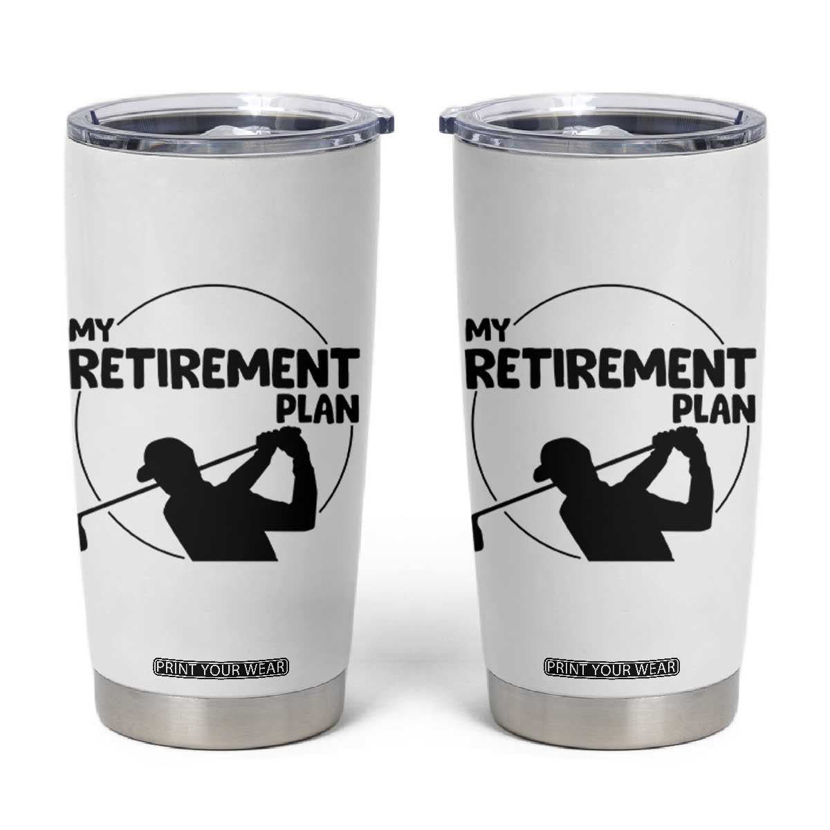 My Retirement Plan Golf Tumbler Cup Retired Men And Golf Lovers TS12 White Print Your Wear