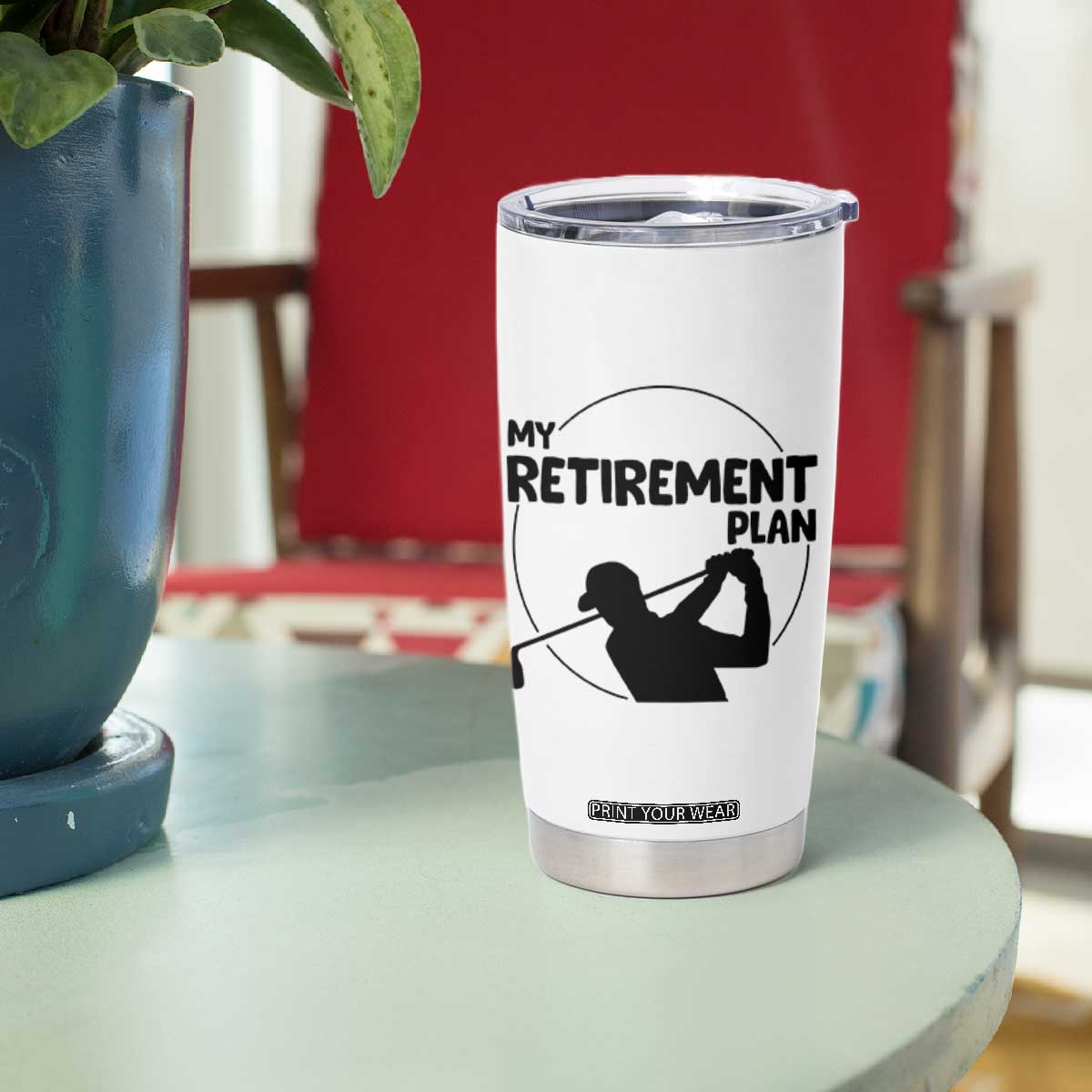 My Retirement Plan Golf Tumbler Cup Retired Men And Golf Lovers TS12 Print Your Wear