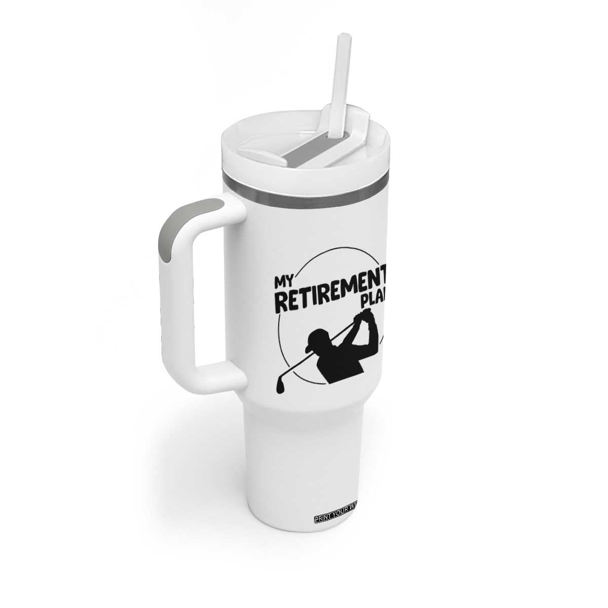 My Retirement Plan Golf Tumbler With Handle Retired Men And Golf Lovers TS12 Print Your Wear