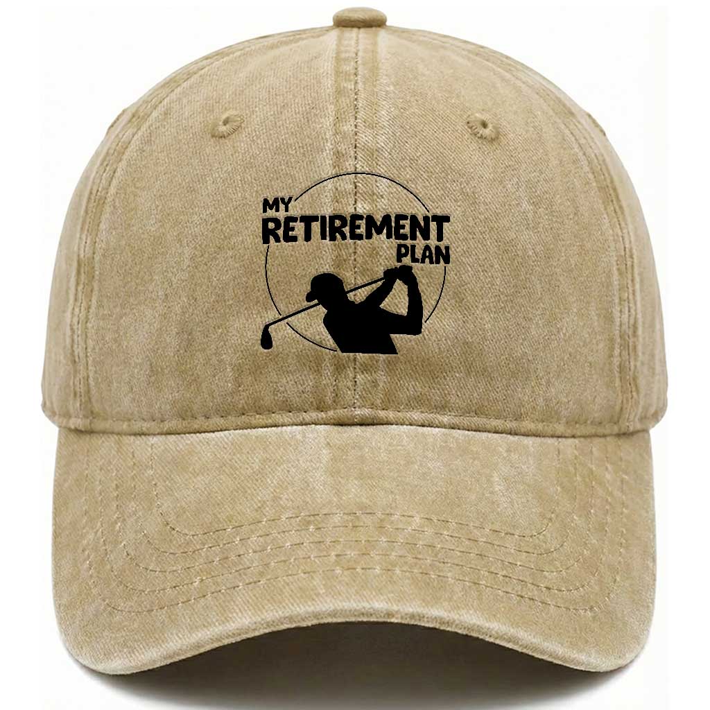 My Retirement Plan Golf Washed Cotton Baseball Cap Retired Men And Golf Lovers TS12 Print Your Wear