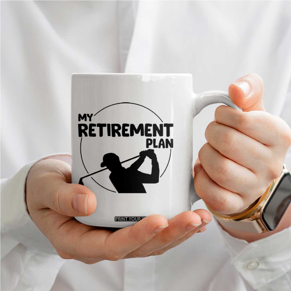 My Retirement Plan Golf Coffee Mug Retired Men And Golf Lovers TS12 Print Your Wear