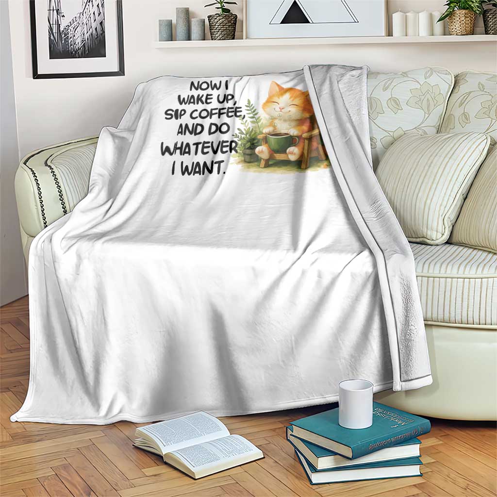 Cat Coffee Lover Throw Blanket Now I Wake Up Sip Coffee And Do Whatever I Want TS12 Print Your Wear