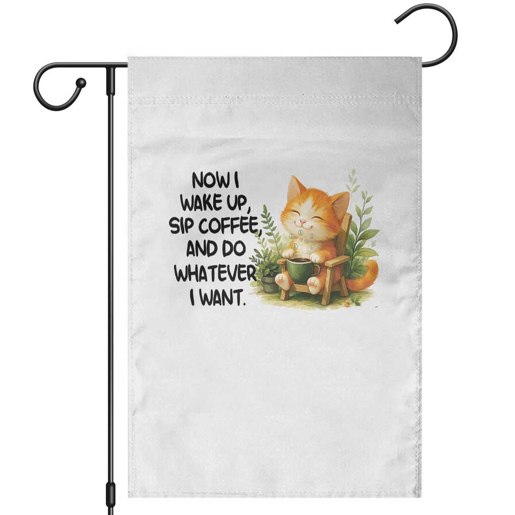 Cat Coffee Lover Garden Flag Now I Wake Up Sip Coffee And Do Whatever I Want TS12 White Print Your Wear