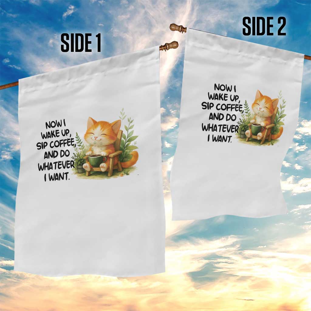 Cat Coffee Lover Garden Flag Now I Wake Up Sip Coffee And Do Whatever I Want TS12 Print Your Wear