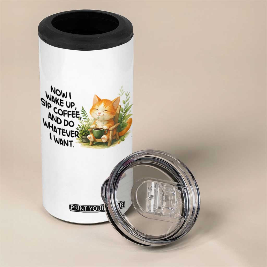 Cat Coffee Lover 4 in 1 Can Cooler Tumbler Now I Wake Up Sip Coffee And Do Whatever I Want TS12 Print Your Wear