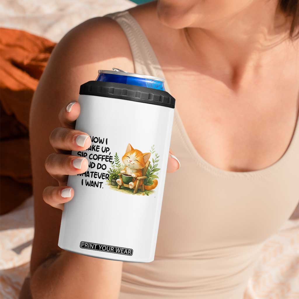 Cat Coffee Lover 4 in 1 Can Cooler Tumbler Now I Wake Up Sip Coffee And Do Whatever I Want TS12 Print Your Wear