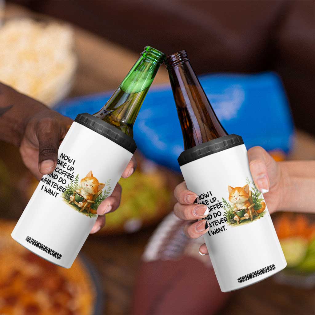 Cat Coffee Lover 4 in 1 Can Cooler Tumbler Now I Wake Up Sip Coffee And Do Whatever I Want TS12 Print Your Wear