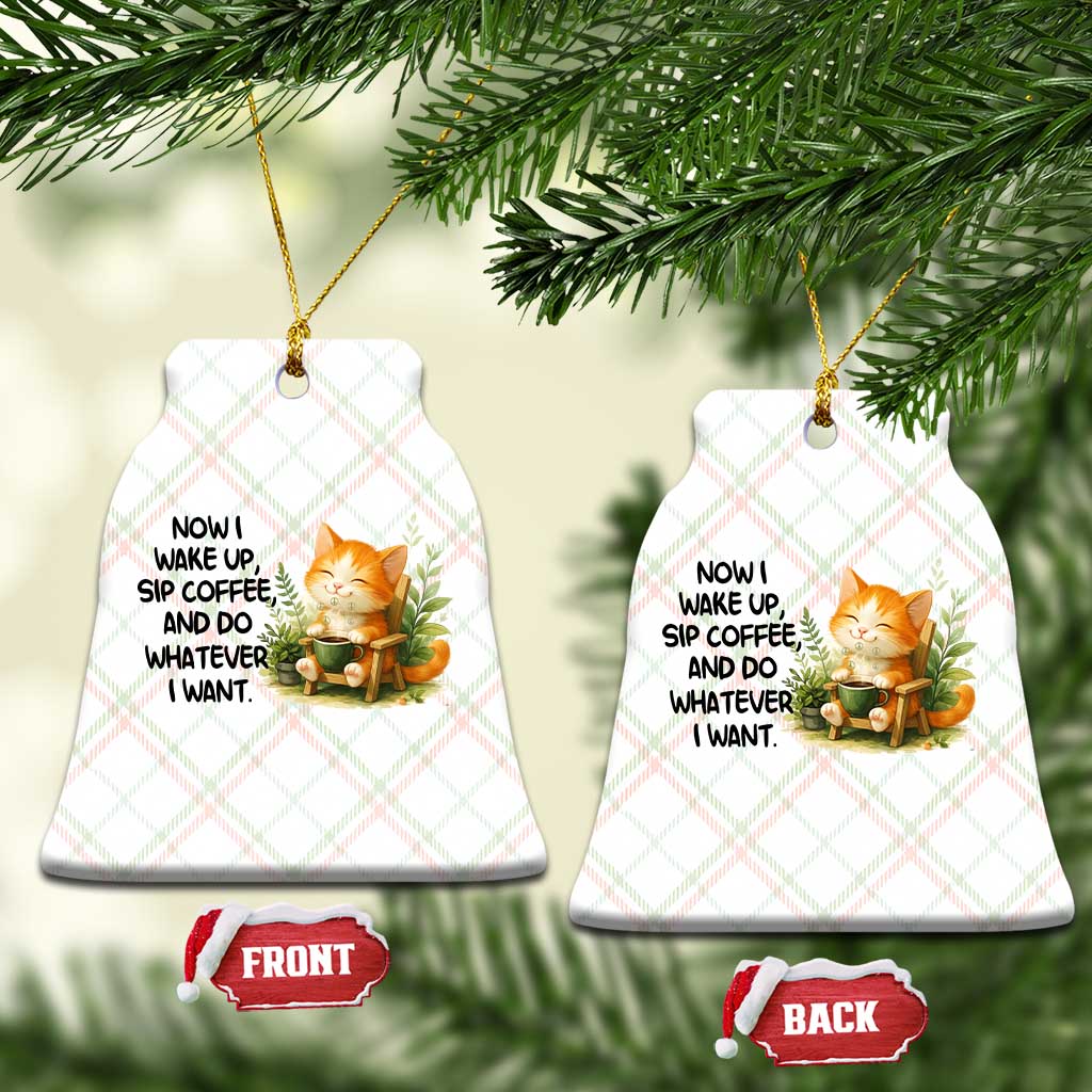 Cat Coffee Lover Ceramic Ornament Now I Wake Up Sip Coffee And Do Whatever I Want TS12 Print Your Wear