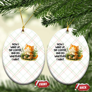 Cat Coffee Lover Ceramic Ornament Now I Wake Up Sip Coffee And Do Whatever I Want TS12 Print Your Wear