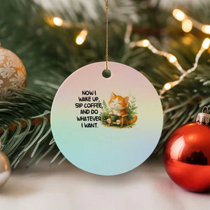 Cat Coffee Lover Ceramic Ornament Now I Wake Up Sip Coffee And Do Whatever I Want TS12 1pc Pastel Print Your Wear