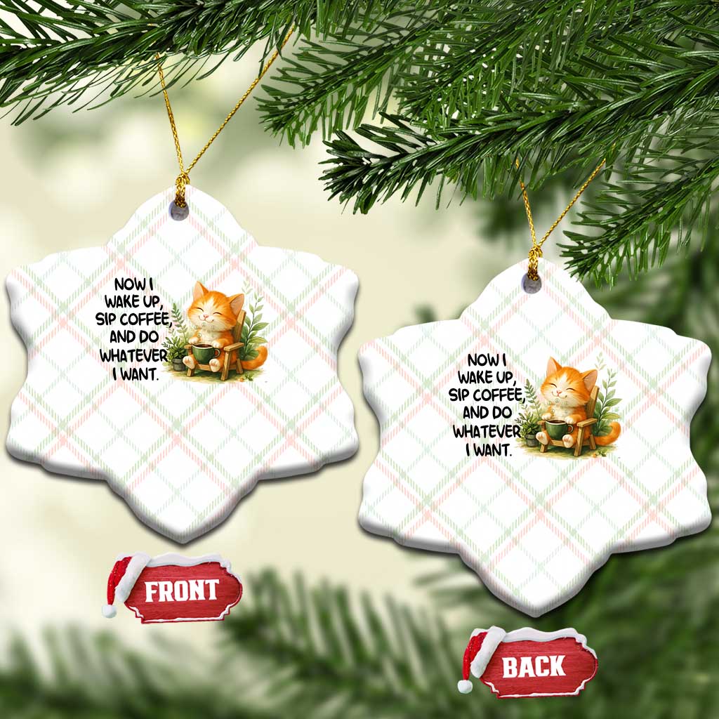 Cat Coffee Lover Ceramic Ornament Now I Wake Up Sip Coffee And Do Whatever I Want TS12 Print Your Wear
