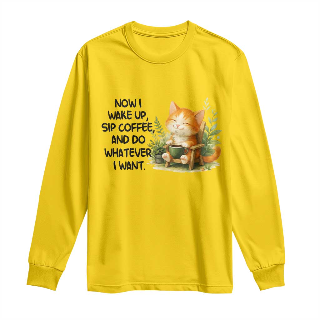 Cat Coffee Lover Long Sleeve Shirt Now I Wake Up Sip Coffee And Do Whatever I Want TS12 Daisy Print Your Wear