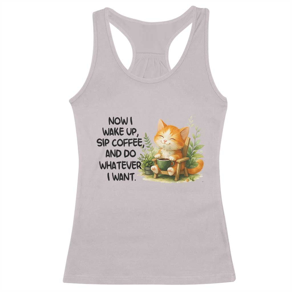 Cat Coffee Lover Racerback Tank Top Now I Wake Up Sip Coffee And Do Whatever I Want TS12 Ice Gray Print Your Wear