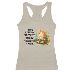 Cat Coffee Lover Racerback Tank Top Now I Wake Up Sip Coffee And Do Whatever I Want TS12 Sand Print Your Wear