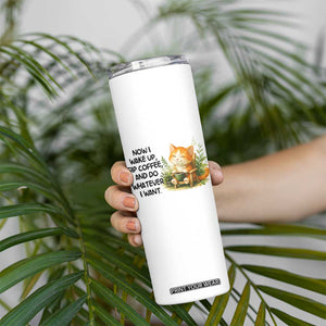Cat Coffee Lover Skinny Tumbler Now I Wake Up Sip Coffee And Do Whatever I Want TS12 Print Your Wear