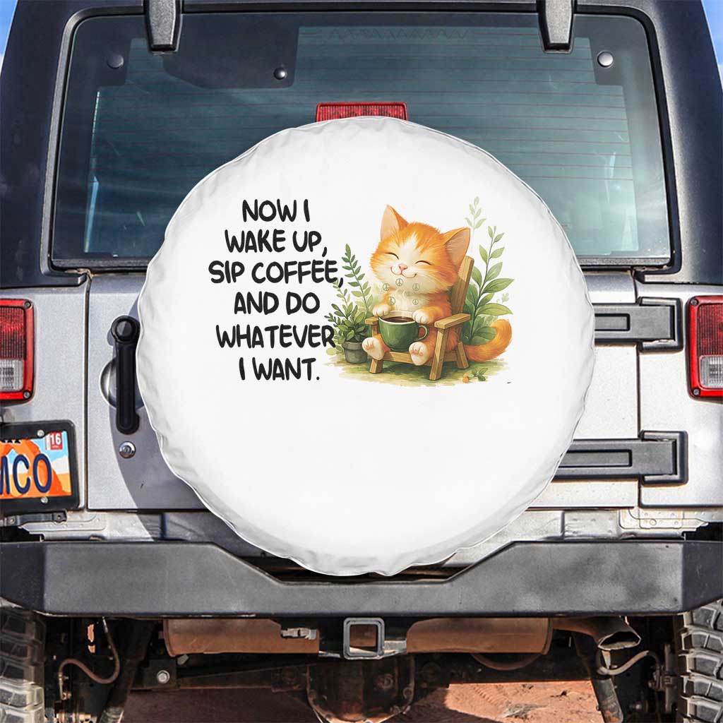 Cat Coffee Lover Spare Tire Cover Now I Wake Up Sip Coffee And Do Whatever I Want TS12 No hole White Print Your Wear