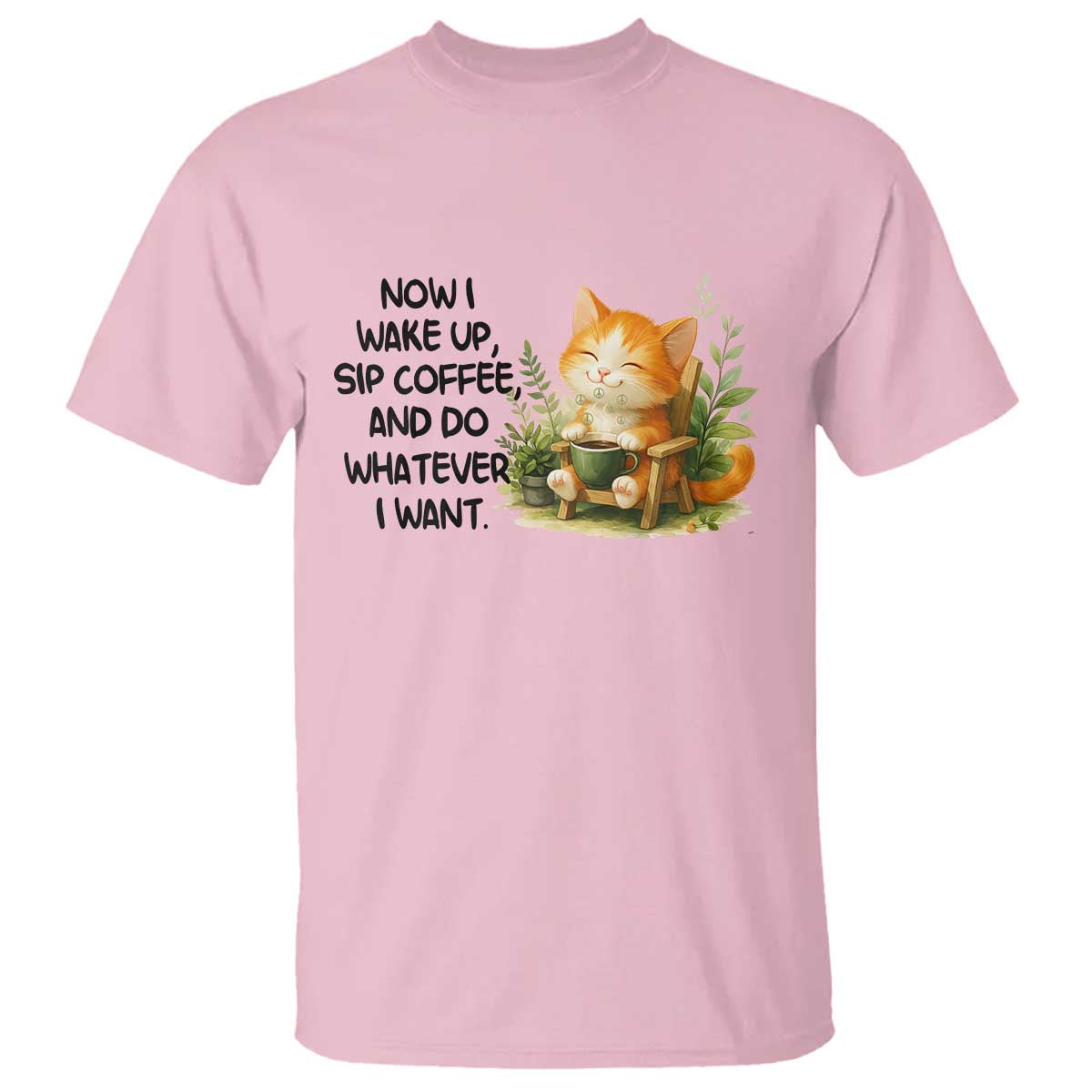 Cat Coffee Lover T Shirt Now I Wake Up Sip Coffee And Do Whatever I Want TS12 Light Pink Print Your Wear