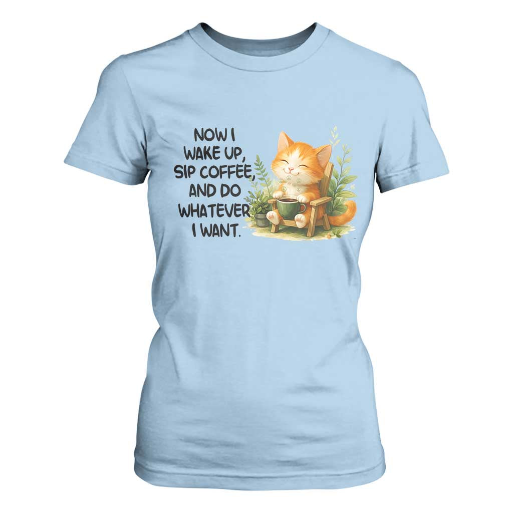 Cat Coffee Lover T Shirt For Women Now I Wake Up Sip Coffee And Do Whatever I Want TS12 Light Blue Print Your Wear