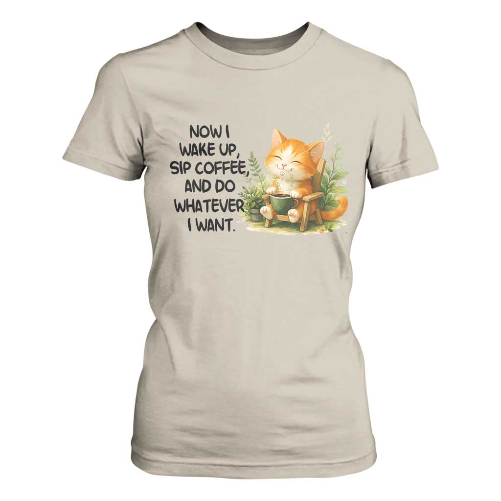 Cat Coffee Lover T Shirt For Women Now I Wake Up Sip Coffee And Do Whatever I Want TS12 Sand Print Your Wear