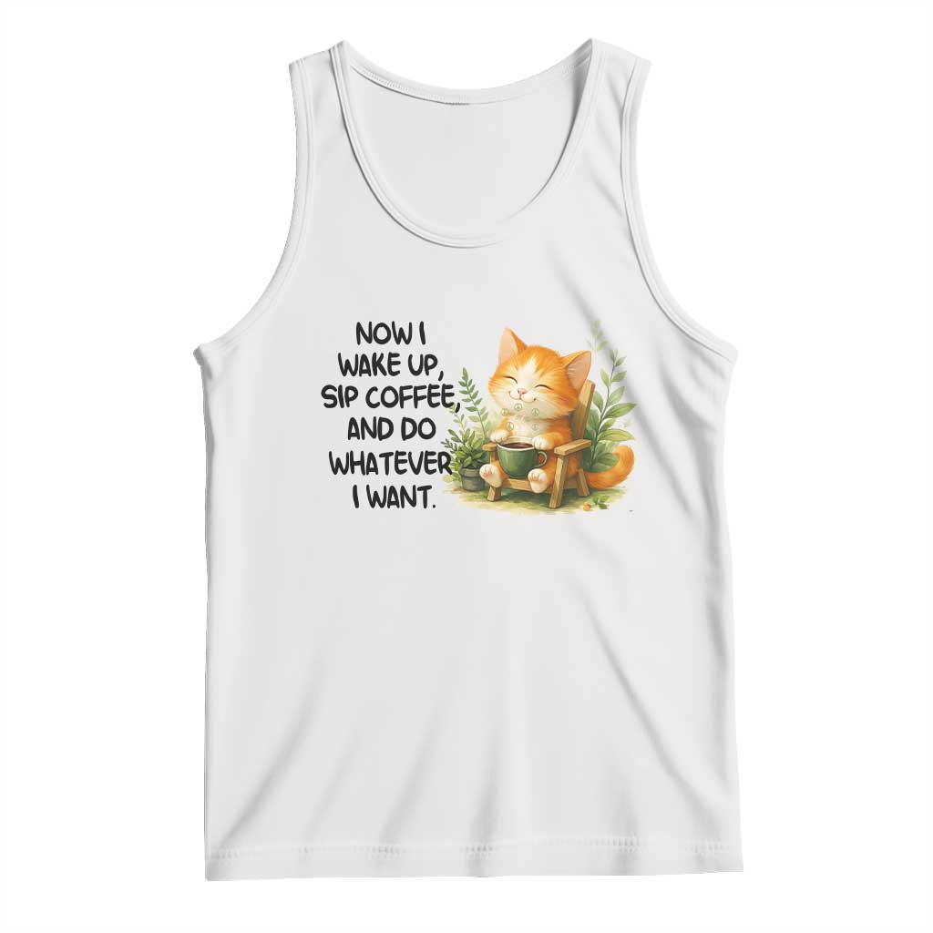Cat Coffee Lover Tank Top Now I Wake Up Sip Coffee And Do Whatever I Want TS12 White Print Your Wear