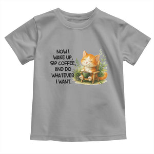 Cat Coffee Lover Toddler T Shirt Now I Wake Up Sip Coffee And Do Whatever I Want TS12 Sport Gray Print Your Wear