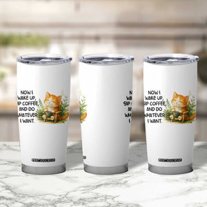 Cat Coffee Lover Tumbler Cup Now I Wake Up Sip Coffee And Do Whatever I Want TS12 Print Your Wear