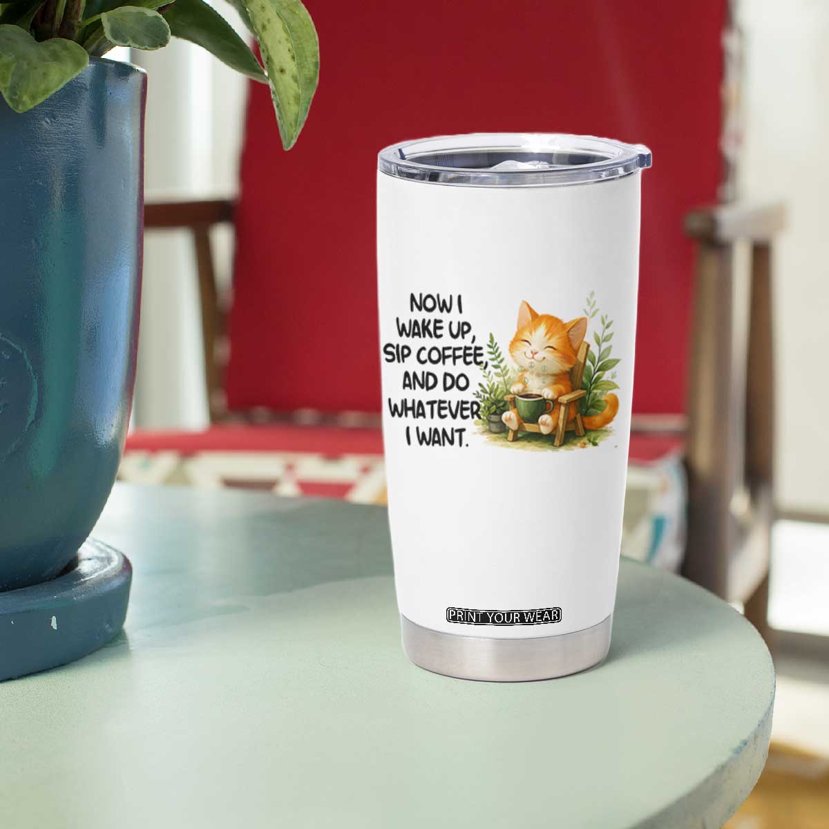 Cat Coffee Lover Tumbler Cup Now I Wake Up Sip Coffee And Do Whatever I Want TS12 Print Your Wear