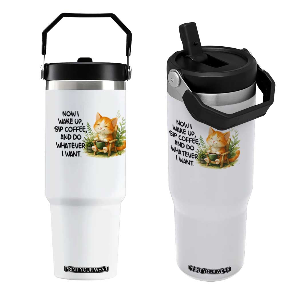 Cat Coffee Lover Flip Straw Tumbler Now I Wake Up Sip Coffee And Do Whatever I Want TS12 One Size: 30 oz White Print Your Wear