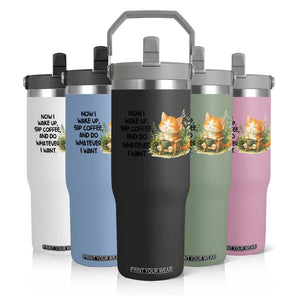 Cat Coffee Lover Flip Straw Tumbler Now I Wake Up Sip Coffee And Do Whatever I Want TS12 Print Your Wear