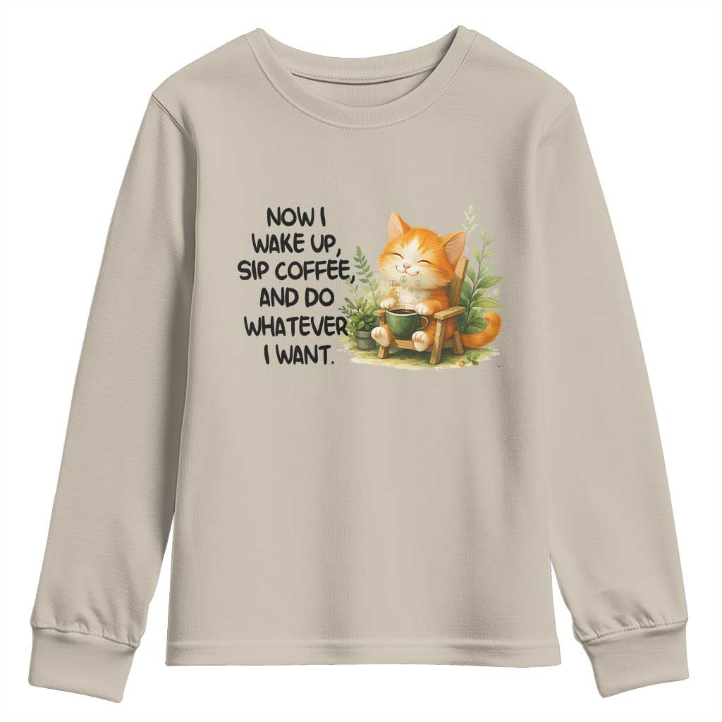 Cat Coffee Lover Youth Sweatshirt Now I Wake Up Sip Coffee And Do Whatever I Want TS12 Sand Print Your Wear