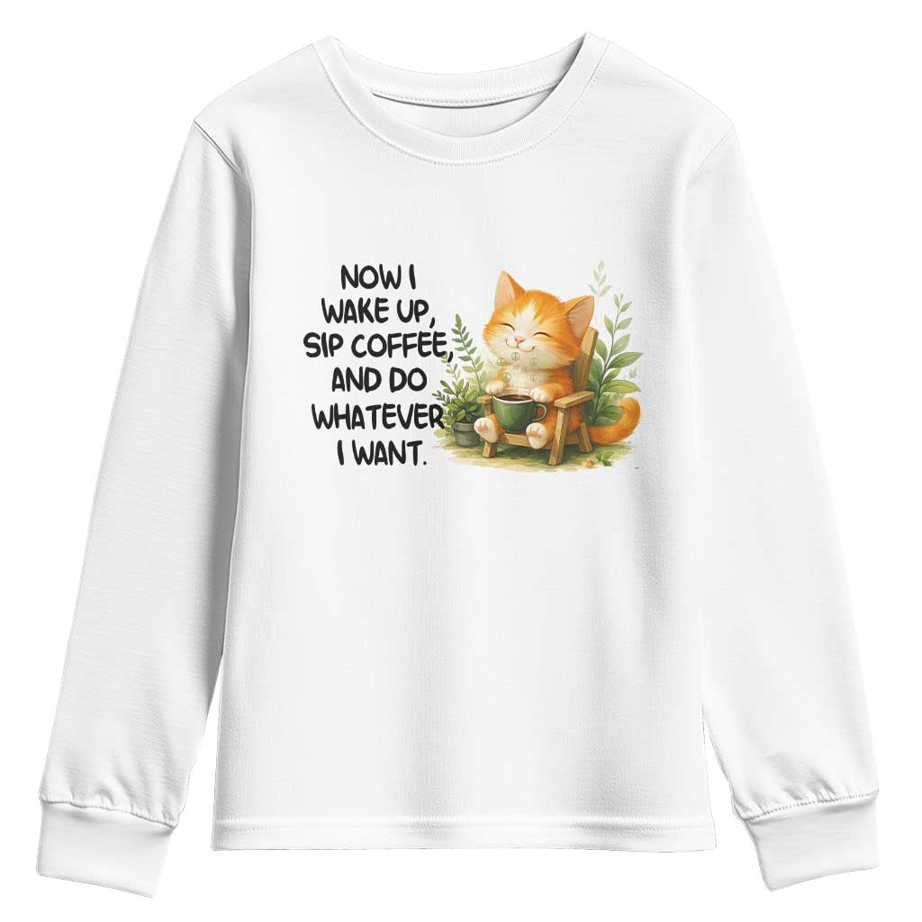Cat Coffee Lover Youth Sweatshirt Now I Wake Up Sip Coffee And Do Whatever I Want TS12 White Print Your Wear