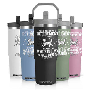 Dog Lover Flip Straw Tumbler I Plan On Walking My Golden Retriever Retirement TS12 Print Your Wear
