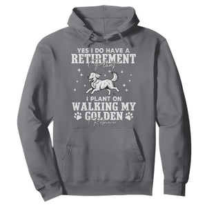 Dog Lover Hoodie I Plan On Walking My Golden Retriever Retirement TS12 Charcoal Print Your Wear