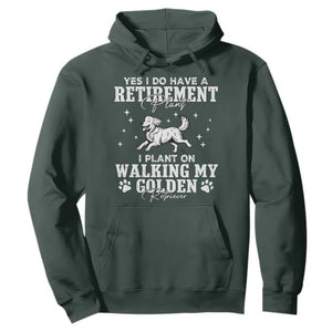 Dog Lover Hoodie I Plan On Walking My Golden Retriever Retirement TS12 Dark Forest Green Print Your Wear