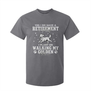 Dog Lover T Shirt For Kid I Plan On Walking My Golden Retriever Retirement TS12 Charcoal Print Your Wear